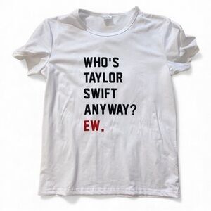 White Graphic Tee with Bold Text who’s Taylor Swift anyway Sz M